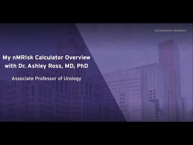 My nMRIsk Calculator Overview with Ashley Ross, MD, PhD
