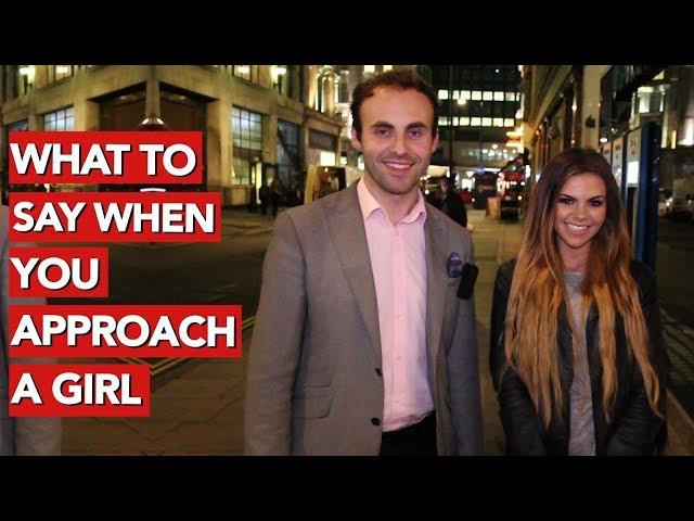 What to say when you approach a girl?