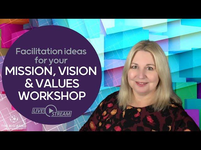 How to Facilitate a Mission, Vision and Values Workshop