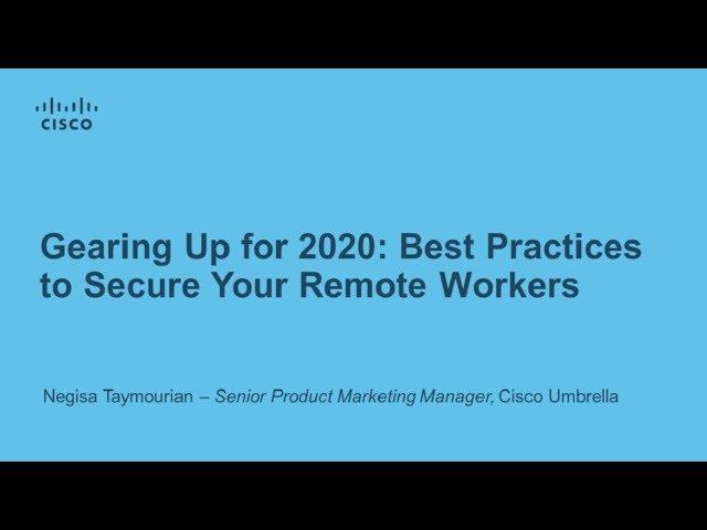 Gearing Up for 2020: Best Practices to Secure Your Remote Workers