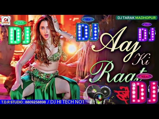 aaj ki raat dj remix Song || Stree 2 || aaj ki raattamanna bhatia stree 2 song Dj Aaj Ki Raat Maza