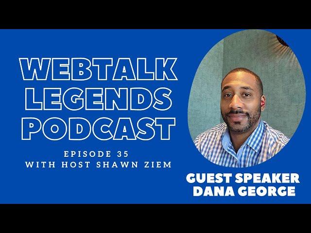 Webtalk Legends Podcast, episode 35, Dana George with host Shawn Ziem