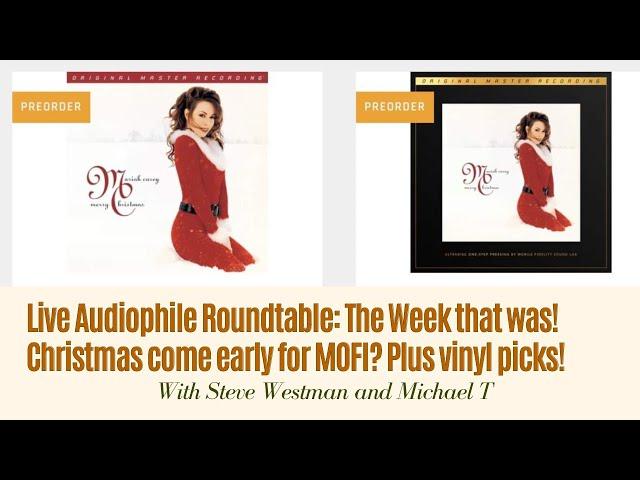 Live Audiophile Roundtable: The Week that was! Christmas come early for MOFI? Plus vinyl picks!