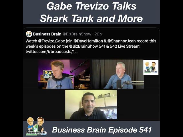 Gabe Trevizo- Winning Shark Tank and More: Business Brain 541