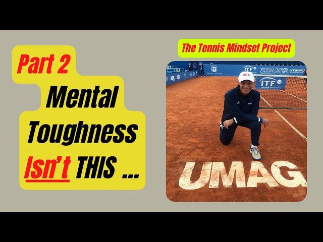 Tennis Mental Toughness ISN'T 'Being Stoic' - Part # 2.