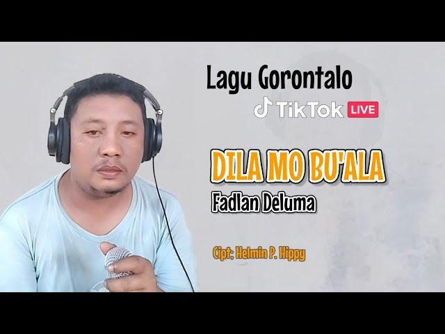 LAGU GORONTALO DILA MO BUALA Cover Fadlan Deluma (Live TikTok)