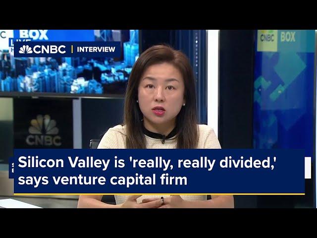 Silicon Valley is 'really, really divided,' says venture capital firm