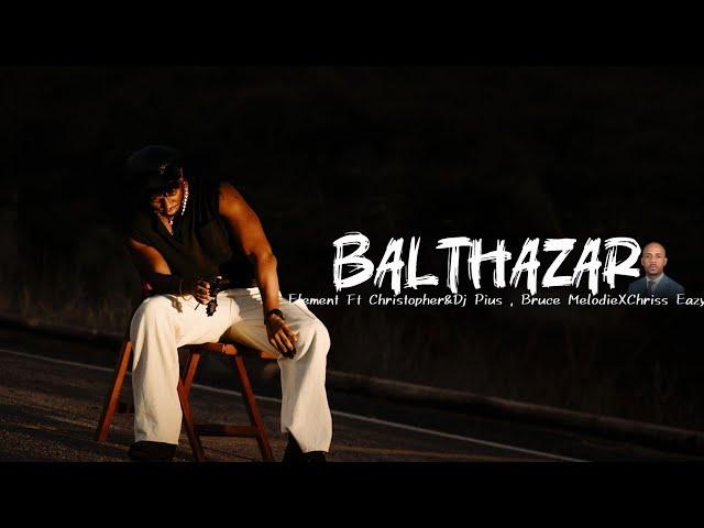 Element Eleéeh - BALTHAZAR (Ubushyuhe ) Ft Christopher&Dj Pius, Bruce Melodie (Official Video 2024)