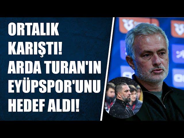 ORTALIK KARIŞTI! Mourinho, Galatasaray'la karşılaşacak olan Arda Turan'ın Eyüpspor'unu hedef aldı!