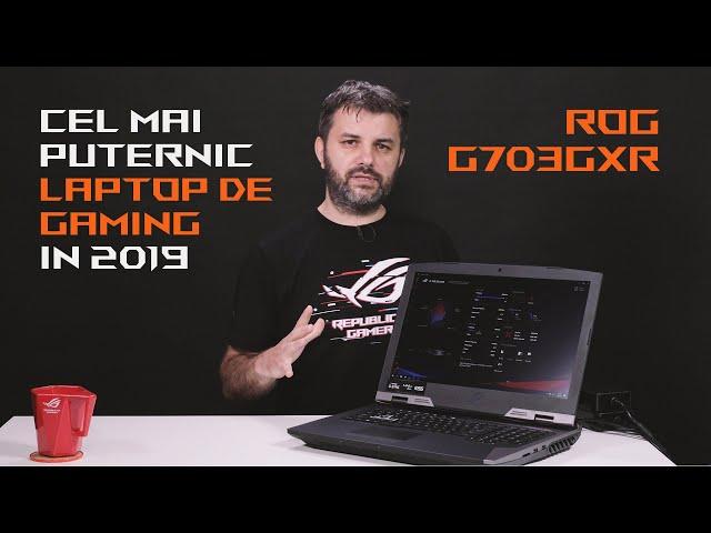 Prezentare: ROG G703GXR | Republic of Gamers Romania