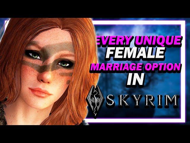 Every Unique Skyrim Female Marriage Options