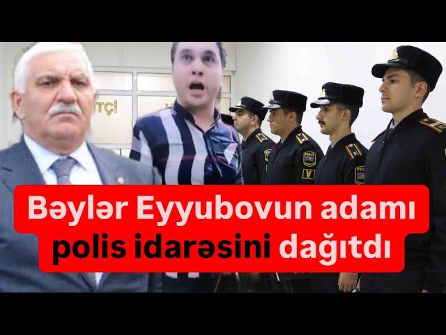 Bəylər Eyyubovun adamı polis idarəsini dağıdır. Çağır rəisini bura