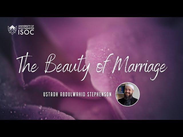 The beauty of marriage | Ustadh Abdulwahid Stephenson