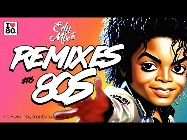 REMIXES Anos 80: Dance Hits | #06 | No Comando das Mixagens DJ Edy Mix