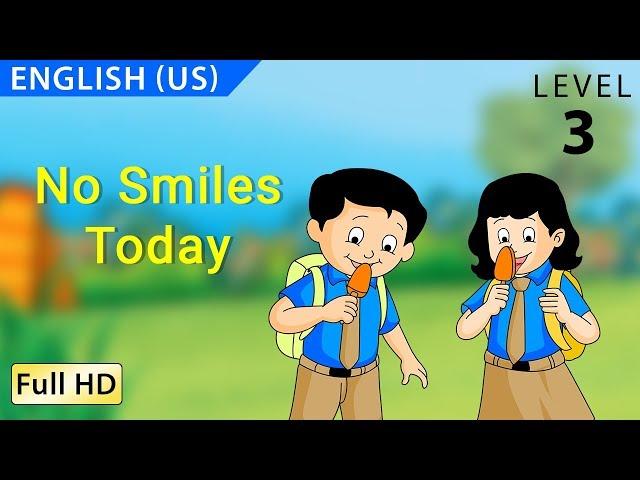 No Smiles Today : Learn English(US) with subtitles - Story for Children "BookBox.com"