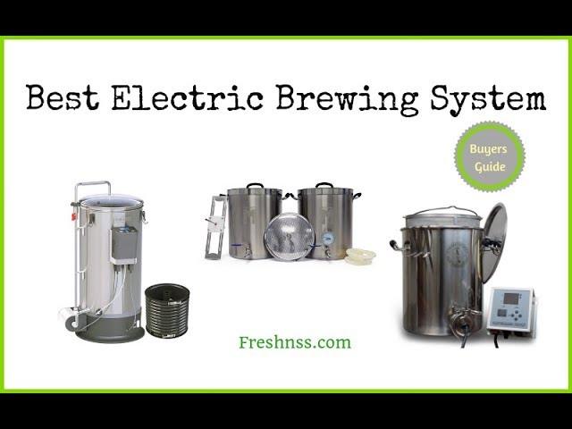 Electric Brewing System: Reviews of the 5 Best Electric Brewing System, Plus 1 to Avoid 