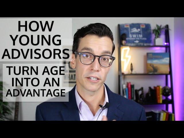 Young or New Financial Advisor? Here's How To Make Your Age An Advantage When Talking With Prospects