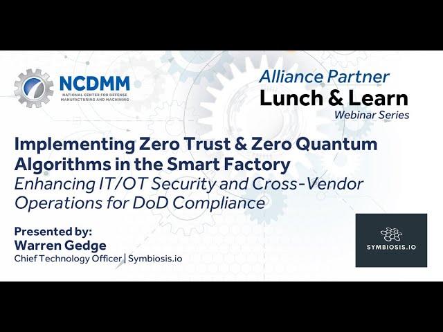 NCDMM L&L - 11-21-2024 - Implementing Zero Trust & Zero Quantum Alg in Smart Factories