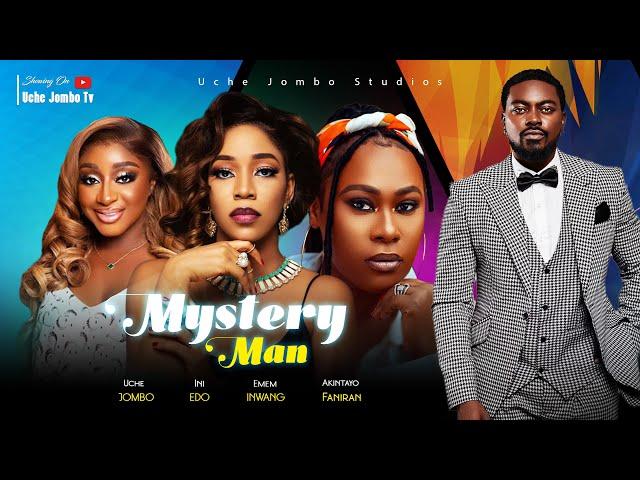 MYSTERY MAN / UCHE JOMBO, INI EDO, EMEM INWANG, AKINTAYO FANIRAN / 2023 LATEST NOLLYWOOD MOVIE