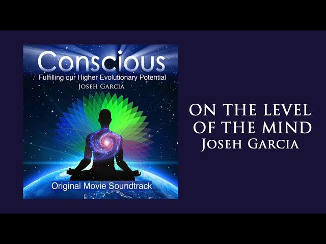 On the Level of the Mind - Joseh Garcia - Album Conscious (Original Movie Soundtrack)