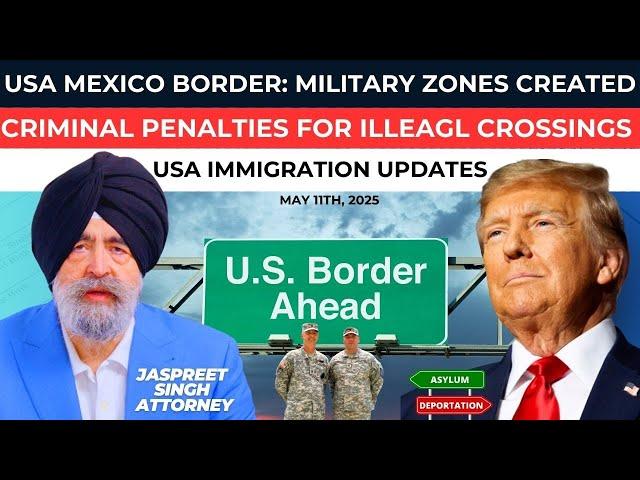 USA Immigration Updates | Jaspreet Singh Attorney | May 11th, 2025