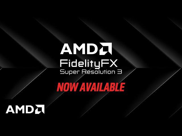 AMD FidelityFX™ Super Resolution 3 Now Available