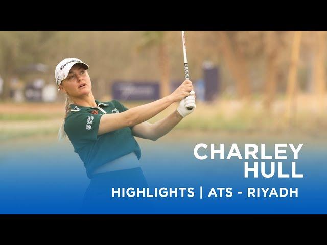 Charley Hull | First Round Highlights | 65 (-7) | Aramco Team Series - Riyadh