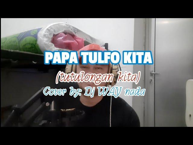 PAPA TULFO KITA (tutulongan kita parody) song cover by: Dj WAY nada