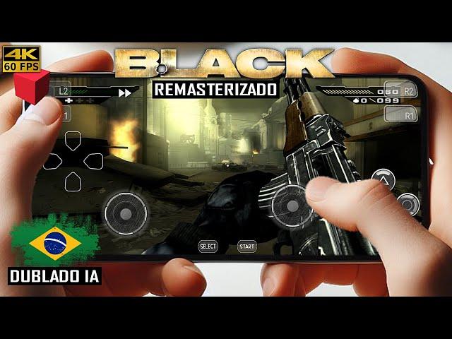 SENSACIONAL! Saiu BLACK (PS2) Dublado BR IA (REMASTERIZADO) E Rodando 60 FPS No CELULAR