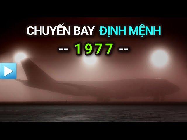 CHUYẾN BAY ĐỊNH MỆNH 1977 | Thảm hoạ hàng không Tenerife khủng khiếp nhất lịch sử