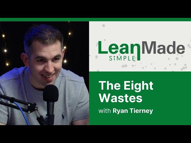 The Eight Wastes | Lean Principles | Ryan Tierney