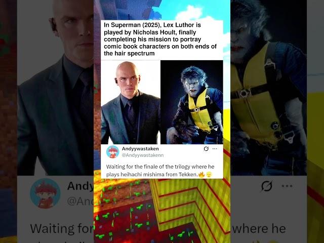 In Superman (2025), Lex Luthor is played by Nicholas Hoult, finally completing his mission to