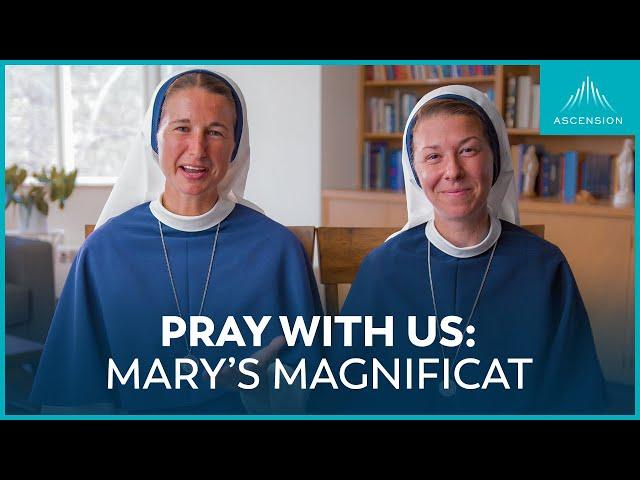 Pray with Us: The Magnificat with Mary (w/ Sr. Mary Grace & Sr. Ann Immaculée)