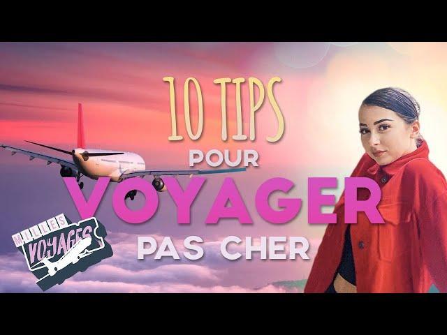 LES 10 TIPS POUR VOYAGER (VRAIMENT) PAS CHÈR ️