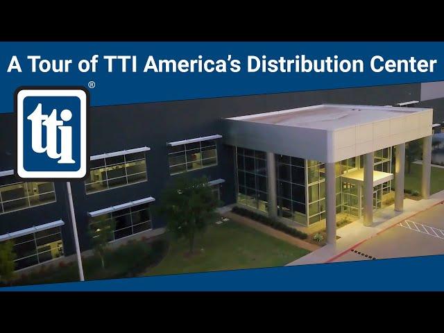 A Tour of TTI's Americas Distribution Center