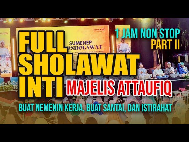 FULL SHOLAWAT INTI 1 JAM NON STOP variasi paling baru MAJELIS ATTAUFIQ 2024