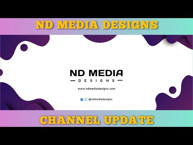 ND Media Designs Channel Update | See Our New Website