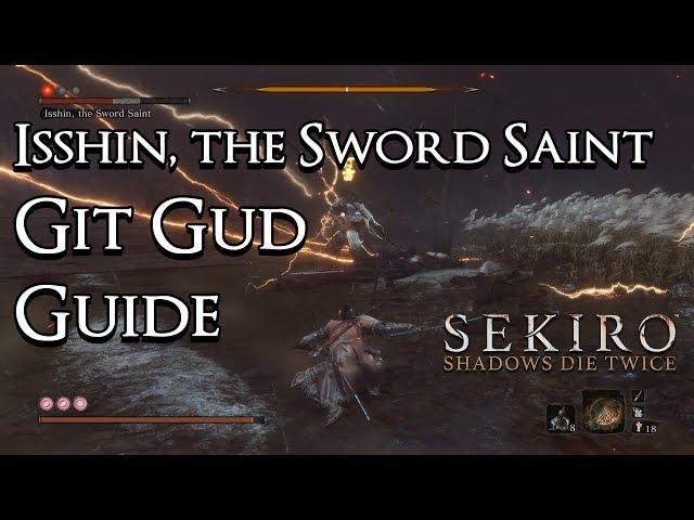 Sekiro: Shadows Die Twice - Git Gud Guide: Isshin, the Sword Saint