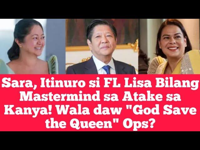 Sara, Itinuro si FL Lisa Bilang Mastermind sa Atake sa Kanya! Wala daw "God Save the Queen" Ops?