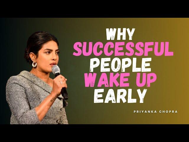 Why Successful People Wake Up Early | Priyanka Chopra Motivation