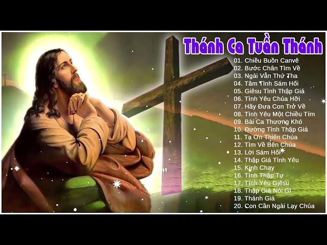 Thánh ca Tuần Thánh Chọn Lọc 2022 - Nhạc thánh ca Tuần Thánh hay được nghe nhiều nhất