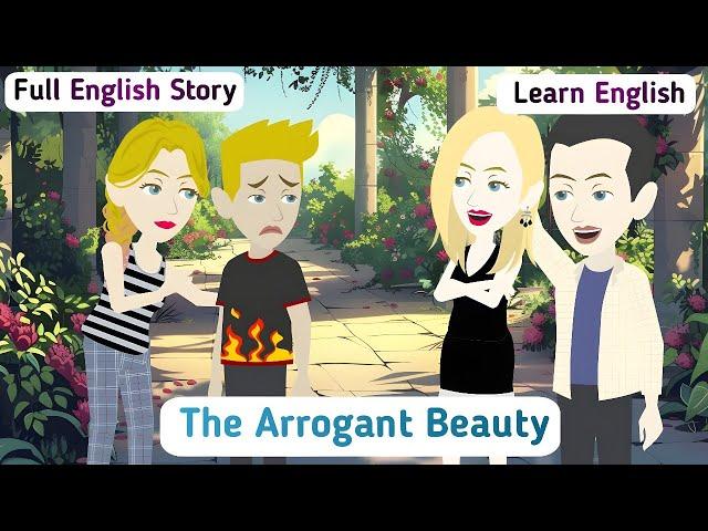 The Arrogant Beauty: Full Story | Invite English | English Story