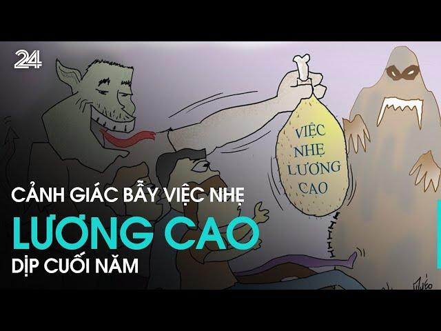 Cảnh giác bẫy "việc nhẹ lương cao" và những ám ảnh khi trúng bẫy | VTV24