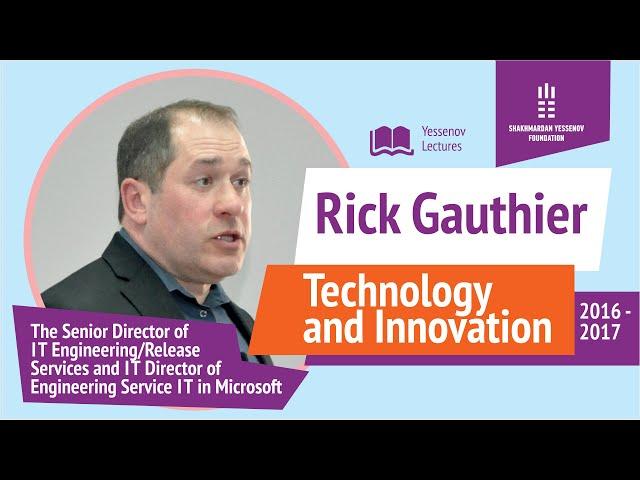 TECHNOLOGY AND INNOVATION | Rick Gauthier -  IT Manager at Amazon | Yessenov lectures