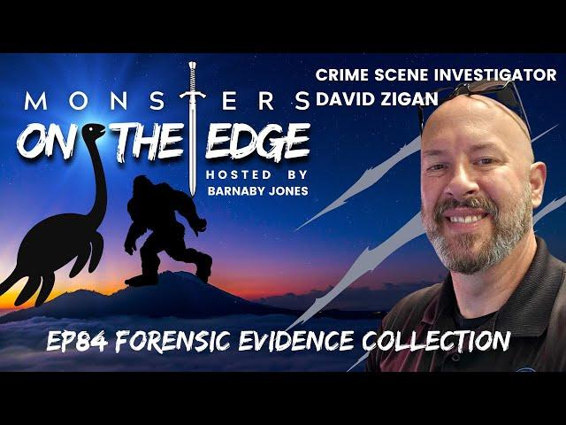 Forensic Evidence Collection with Guest David Zigan | Monsters on the Edge #84