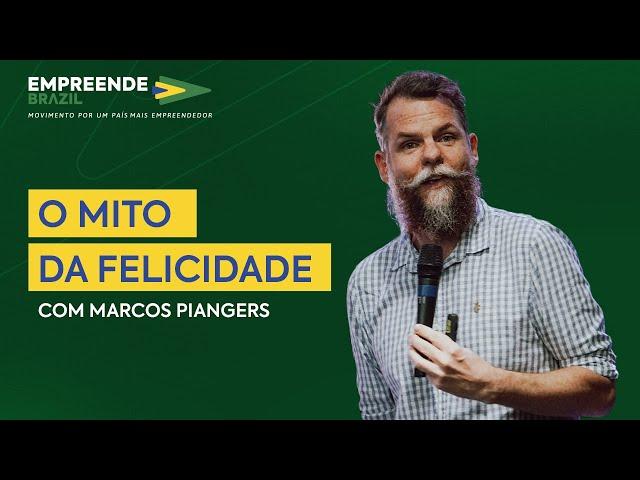 O MITO DA FELICIDADE | Marcos Piangers no Empreende Brazil Conference 2022