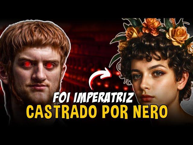 ESPORO | O JOVEM CASTRADO POR NERO QUE FOI IMPERATRIZ DA ROMA!