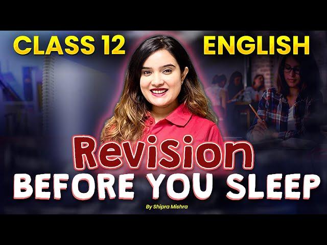 Revise before you sleep | Score 80/80 | Class 12 English By Shipra Mishra