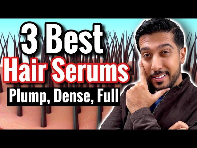 3 Best Hair Serums for Full, Dense, and Plump Hair!  (not minoxidil)