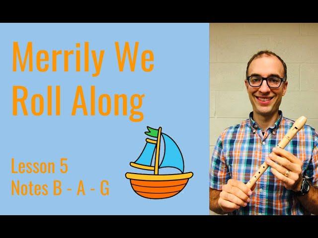 Recorder Lesson 5: How to Play "Merrily We Roll Along"